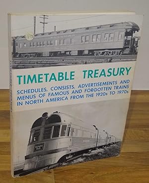 Timetable Treasury. Schedules, Consists, Advertisements and Menus of Famous and Forgotten Trains ...