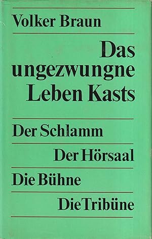 Seller image for Das ungezwungne Leben Kasts Der Schlamm. Der Hrsaal. Die Bhne. Die Tribne for sale by Leipziger Antiquariat