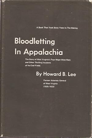 BLOODLETTING IN APPALACHIA The Story of West Virginia's Four Major Mine Wars and Other Thrilling ...