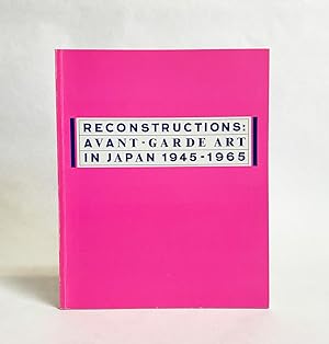Immagine del venditore per Reconstructions: Avant-Garde Art in Japan 1945-1965 venduto da Exquisite Corpse Booksellers