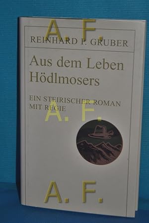Bild des Verkufers fr Aus dem Leben Hdlmosers : ein steirischer Roman mit Regie. zum Verkauf von Antiquarische Fundgrube e.U.