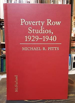 Poverty Row Studios, 1929-1940: An Illustrated History of 53 Independent Film Companies with a Fi...