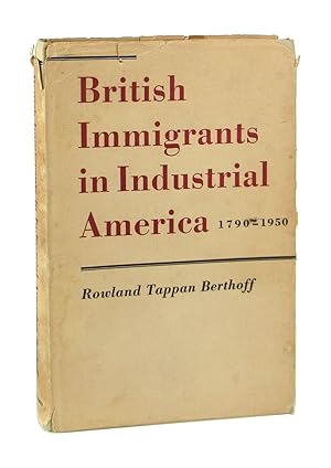 British Immigrants in Industrial America, 1790-1950
