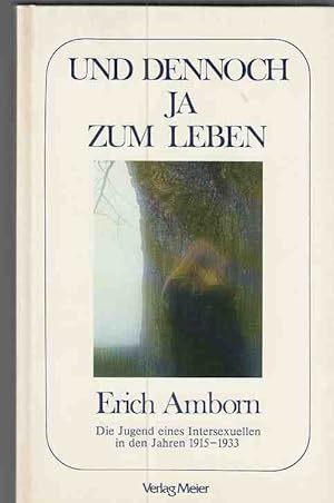 Bild des Verkufers fr Und dennoch Ja zum Leben : die Jugend eines Intersexuellen in den Jahren 1915 - 1933. zum Verkauf von Fundus-Online GbR Borkert Schwarz Zerfa