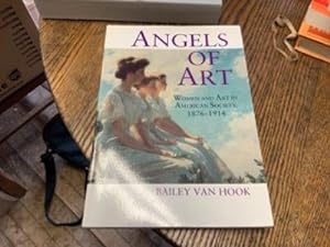 ANGELS OF ART: Women and Art in American Society, 1876-1914