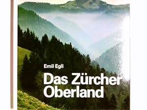 Bild des Verkufers fr Das Zrcher Oberland : Beitr. zur Geschichte seiner Landschaft u. seiner Menschen. von zum Verkauf von Antiquariat Buchhandel Daniel Viertel