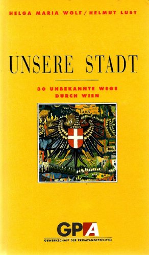 Bild des Verkufers fr Unsere Stadt : 30 unbekannte Wege durch Wien. ORF, Radio Wien zum Verkauf von Antiquariat Buchhandel Daniel Viertel