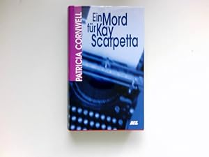 Ein Mord für Kay Scarpetta : Patricia Cornwell ; Übersetzung: Thomas A. Merk.