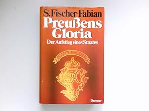 Preussens Gloria : d. Aufstieg e. Staates.