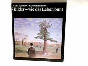 Seller image for Bilder - wie das Leben bunt. for sale by Antiquariat Buchhandel Daniel Viertel