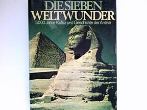 Bild des Verkufers fr Die sieben Weltwunder : 5000 Jahre Kultur u. Geschichte d. Antike. zum Verkauf von Antiquariat Buchhandel Daniel Viertel