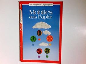 Mobiles aus Papier : [mit Vorlagen in Originalgrösse]. Schönes Hobby