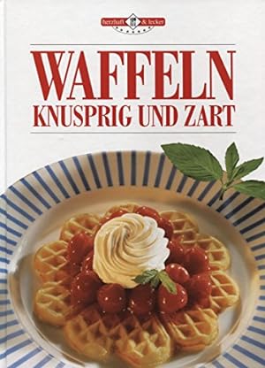 Seller image for Waffeln, knusprig und zart. Herzhaft & lecker for sale by Antiquariat Buchhandel Daniel Viertel