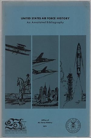 Bild des Verkufers fr United States Air Force History. An Annotated Bibliography zum Verkauf von Between the Covers-Rare Books, Inc. ABAA