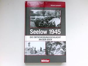 Seelow 1945 : die Entscheidungsschlacht an der Oder. Militärhistorischer Exkursionsführer.