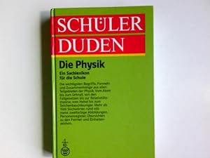 Schülerduden, Die Physik : [ein Sachlexikon für die Schule]. hrsg. u. bearb. von Meyers Lexikonre...