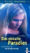 Seller image for Das eiskalte Paradies : Hannah's Geschichte ; ein Mdchen bei den Zeugen Jehovas. for sale by Antiquariat Buchhandel Daniel Viertel