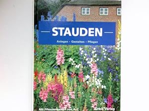 Stauden : anlegen, gestalten, pflegen ; mit Pflanzenlexikon von A - Z. [Autoren: Andreas Bärtels ...