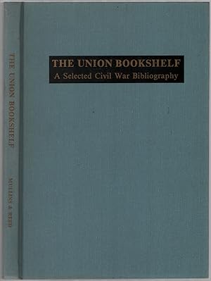Seller image for The Union Bookshelf: A Selected Civil War Bibliography for sale by Between the Covers-Rare Books, Inc. ABAA