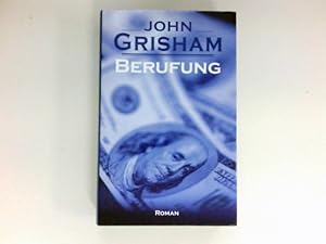 Bild des Verkufers fr Berufung : Roman. John Grisham. Aus dem Amerikan. von Bernhard Liesen . zum Verkauf von Antiquariat Buchhandel Daniel Viertel