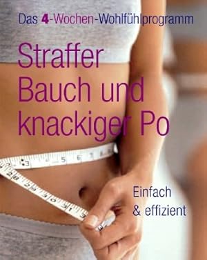 Bild des Verkufers fr Straffer Bauch und knackiger Po : das 4-Wochen-Wohlfhlprogramm ; einfach & effizient. [bers.: Janette Schroeder] zum Verkauf von Antiquariat Buchhandel Daniel Viertel