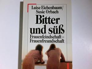 Bild des Verkufers fr Bitter und sss : Frauenfeindschaft - Frauenfreundschaft. Luise Eichenbaum ; Susie Orbach. [bers. von Sonia Mikich] zum Verkauf von Antiquariat Buchhandel Daniel Viertel