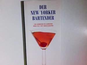 Seller image for Der New Yorker Bartender : [1300 alkoholische und alkoholfreie Drinks von 17 New Yorker Barkeepern]. Sally Ann Berk. Photos von George G. Wieser. [bers. aus dem Engl.: Diethelm Hofstra] for sale by Antiquariat Buchhandel Daniel Viertel