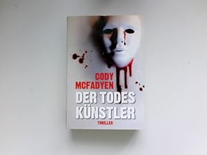 Seller image for Der Todesknstler : Thriller. Cody Mcfadyen. Aus dem Engl. von Axel Merz. for sale by Antiquariat Buchhandel Daniel Viertel