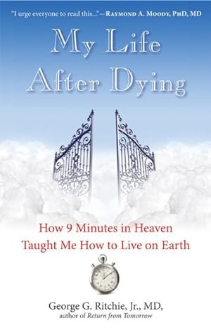 Bild des Verkufers fr My Life After Dying : How 9 Minutes in Heaven Taught Me How to Live on Earth zum Verkauf von GreatBookPricesUK