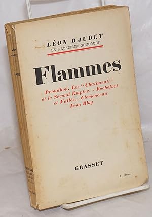 Flammes: Polémique et polémistes-Proudhon-Les Châtiments-Rochefort et Vallès-Bloy-Clemenceau