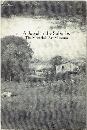 Imagen del vendedor de A Jewel in the Suburbs - The Montclair Art Museum a la venta por Manian Enterprises