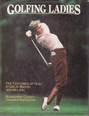 Imagen del vendedor de Golfing Ladies: Five Centuries of Golf in Great Britain and Ireland a la venta por Goulds Book Arcade, Sydney