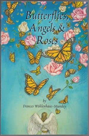Butterflies, Angels & Roses Messages Of Hope And Healing From A Bereaved Mother's Heart.
