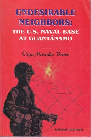 Imagen del vendedor de Undesirable Neighbors: The U.S. Naval Base at Guantanamo a la venta por Goulds Book Arcade, Sydney