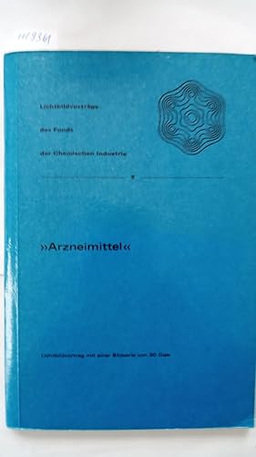 Arzneimittel Lichtbildvortrag mit einer Bildserie von 30 Dias (= Lichtbildvorträge des Fonds der ...