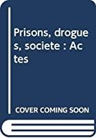 Seller image for Prisons, Drogues Et Socit : Actes, Berne, Suisse, 20-22 Septembre 2001 for sale by RECYCLIVRE