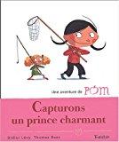 Bild des Verkufers fr Une Aventure De Pom. Vol. 1. Capturons Un Prince Charmant zum Verkauf von RECYCLIVRE