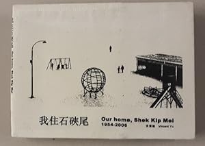 Bild des Verkufers fr Our Home : Shek Kip Mei 1954-2006. zum Verkauf von BuchKunst-Usedom / Kunsthalle