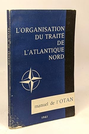 L'organisation du traité de l'atlantique Nord - manuel de l'OTAN 1961