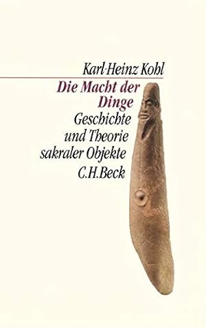 Bild des Verkufers fr Die Macht der Dinge : Geschichte und Theorie sakraler Objekte. C. H. Beck Kulturwissenschaft, zum Verkauf von Antiquariat Im Baldreit