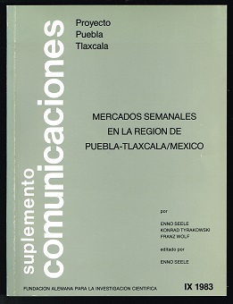 Proyecto Puebla-Tlaxcala, IX: Mercados Semanales en la Región Puebla-Tlaxcala / Mexico. -