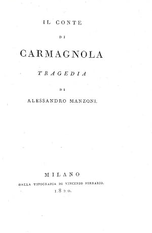 Immagine del venditore per Il conte di Carmagnola. Tragedia.Milano, dalla tipografia di Vincenzo Ferrario, 1820. venduto da Studio Bibliografico Apuleio