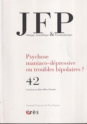 Bild des Verkufers fr JFP. - Clinique, Scientifique & Psychanalytique. - N 42 - Psychose maniaco-dpressive ou troubles bipolaires ? zum Verkauf von PRISCA