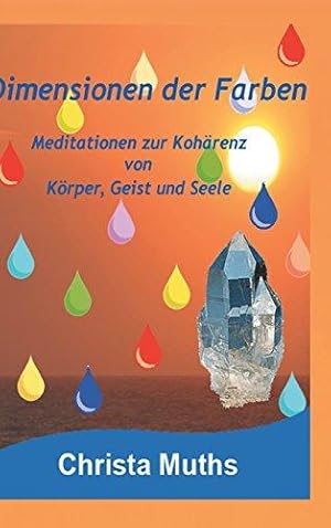 Bild des Verkufers fr Dimensionen der Farben: Meditationen zur Kohrenz von Krper, Geist und Seele zum Verkauf von WeBuyBooks