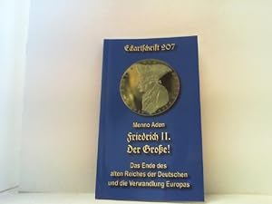 Bild des Verkufers fr Friedrich II. Der Groe! Das Ende des alten Reiches der Deutschen und die Verwandlung Europas. Eckartschrift 207. zum Verkauf von Antiquariat Uwe Berg