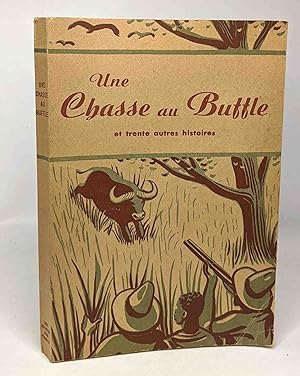 La chasse au buffle et autres histoires - illustré de huit-planches hors-texte dont deux en couleurs