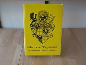 Schlesisches Wappenbuch von Crispin u. Johann Scharffenberg. Bearb. von Hans v. Mosch (= Wappenbü...