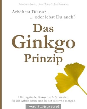 Seller image for Das Ginkgo-Prinzip: Arbeitest Du nur oder lebst Du auch? for sale by Antiquariat Armebooks