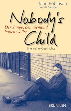 Imagen del vendedor de Nobody's Child - Der Junge, den niemand haben wollte. Eine wahre Geschichte a la venta por Antiquariat Armebooks