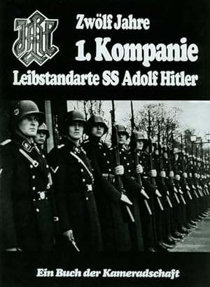 Bild des Verkufers fr Zwlf Jahre 1. Kompanie: Eliteteileinheit der Leibstandarte SS Adolf Hitler zum Verkauf von Antiquariat Armebooks